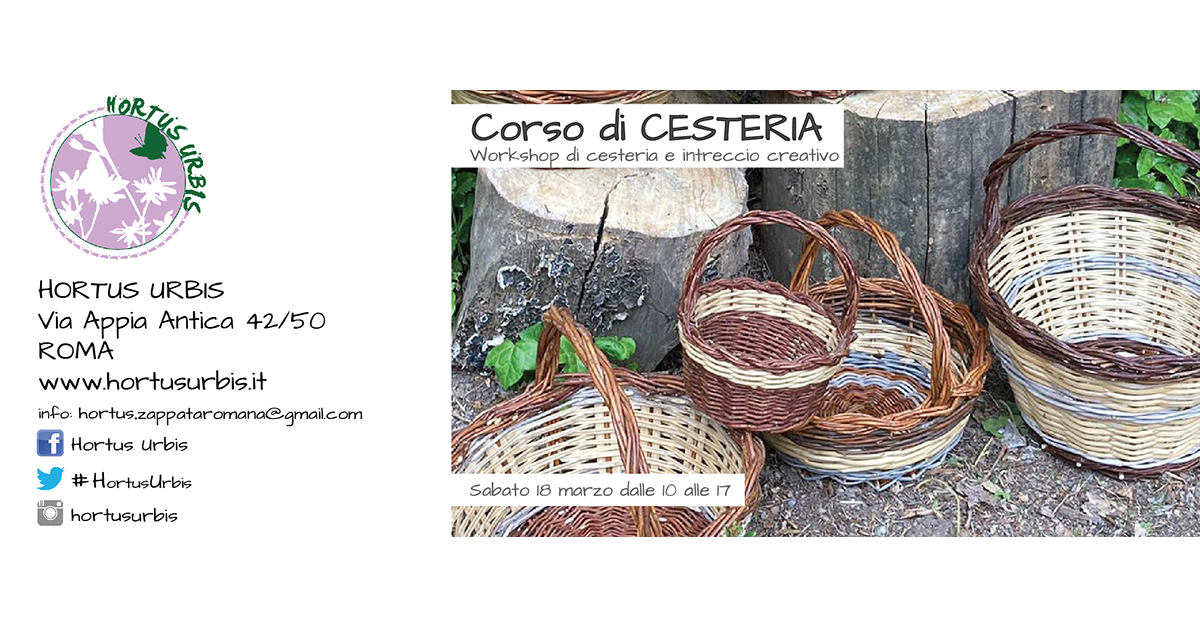 Sabato 18 marzo 2023, dalle 10 alle 17, all'Hortus Urbis CESTERIA 2023 Workshop di cesteria e di int