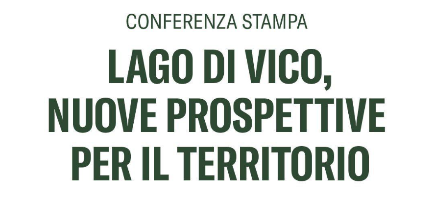 CONFERENZA STAMPA: Lago di Vico, nuove prospettive per il territorio